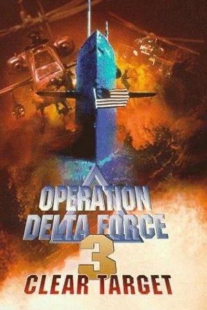 Operation Delta Force 3: Clear Target (1998)