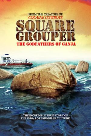 Square Grouper: The Godfathers of Ganja (2011)